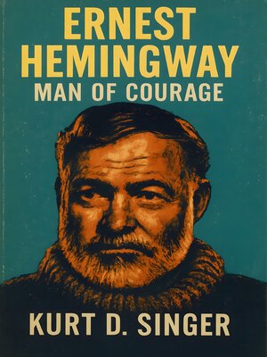 cover image of Ernest Hemingway, Man of Courage